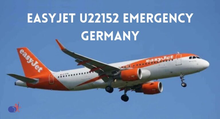 easyjet u22152 emergency germany: full incident overview easyjet u22152 emergency germany