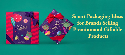 Smart Packaging Ideas for Brands Selling Premium and Giftable Products Smart Packaging Ideas for Brands Selling Premium and Giftable Products