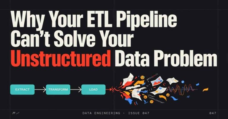 Why Your ETL Pipeline Can’t Solve Your Unstructured Data Problem ETL Pipeline